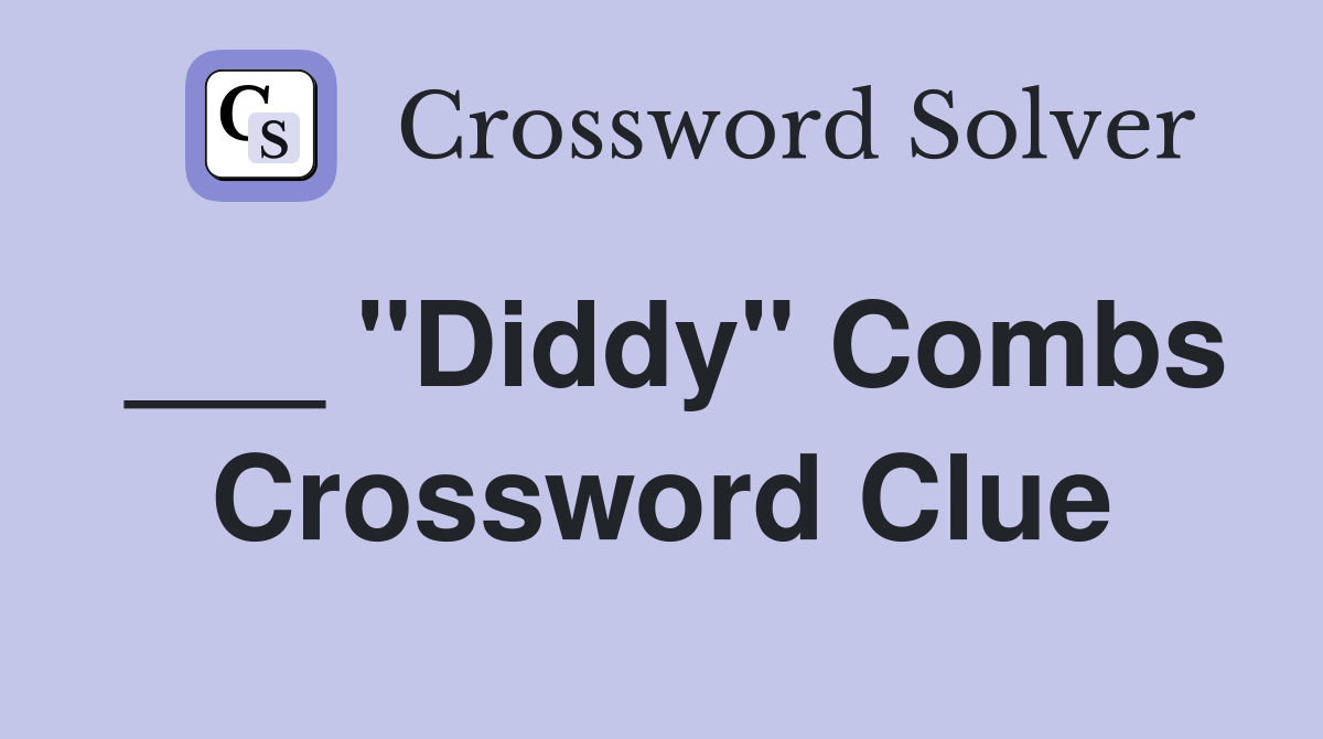 Diddy" Combs Crossword Clue Answers Crossword Solver